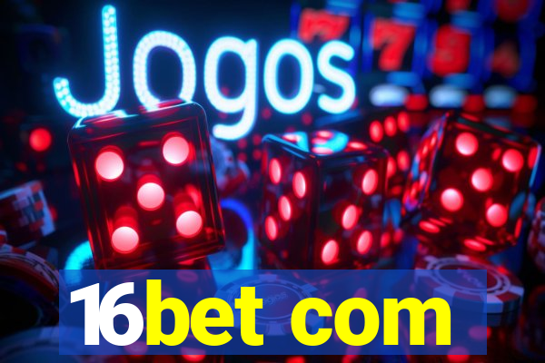 16bet com